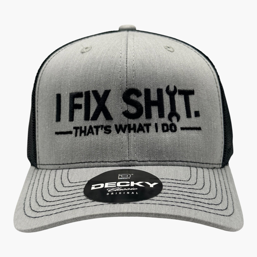 I Fix Sh*t. That's What I Do Trucker Hat