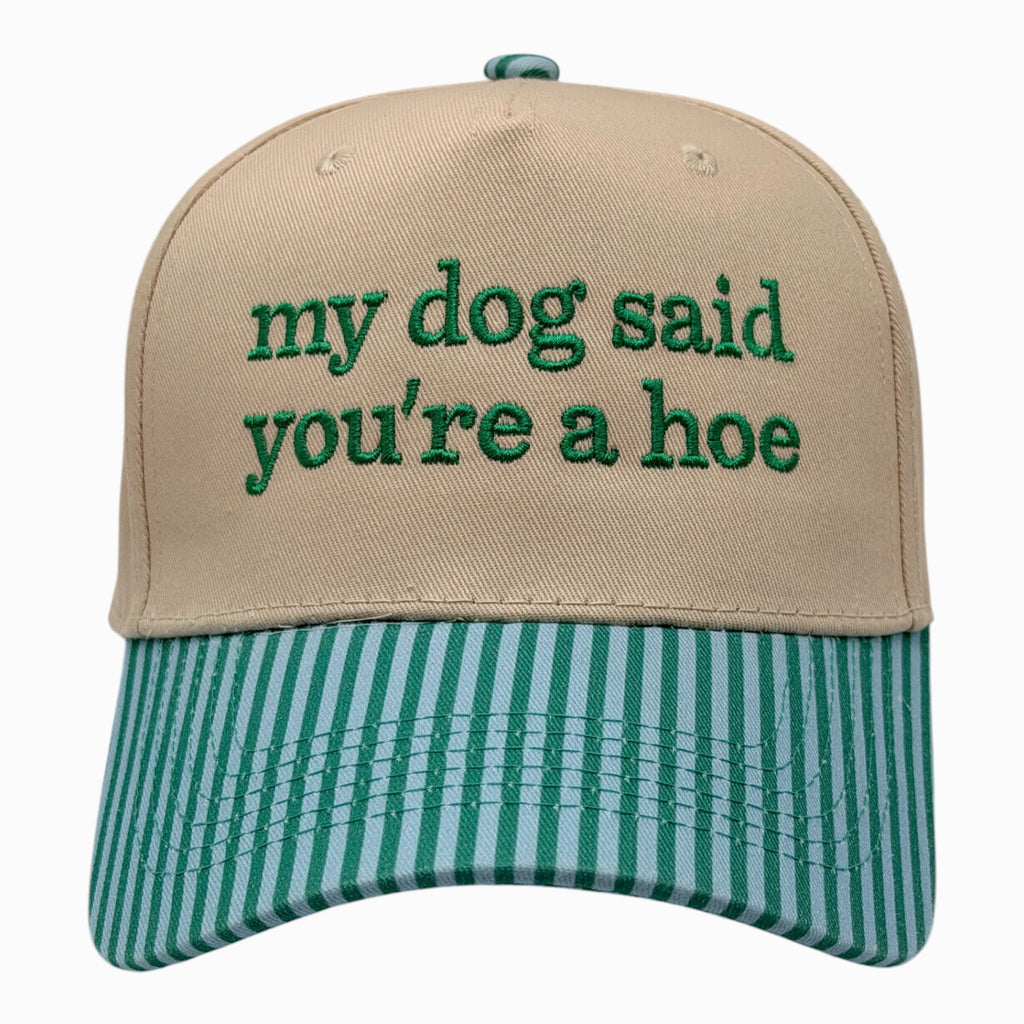 My Dog Said You're a Hoe Hat – Funny Embroidered Trucker Cap