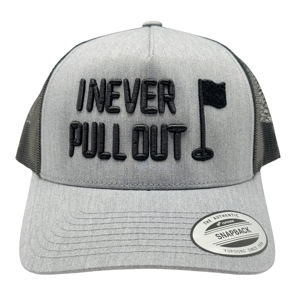 I Never Pull Out – YP Classic 5-Panel Trucker Hat (3D Puff Embroidery)