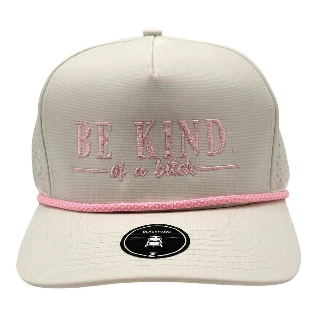 Be Kind. (of a Bitch) Hat – Premium Embroidered Snapback